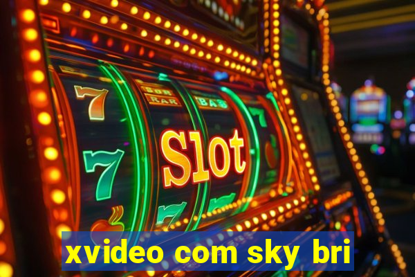 xvideo com sky bri